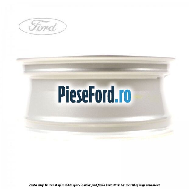 Janta aliaj 15 inch, 5 spite duble sparkle silver Ford Fiesta 2008-2012 1.6 TDCi 75 cp HHJF, UBJA diesel