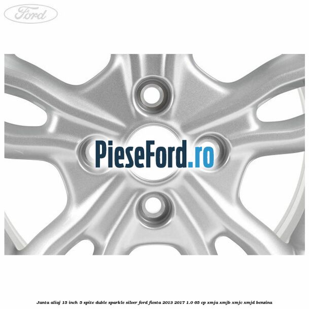 Janta aliaj 15 inch, 5 spite duble sparkle silver Ford Fiesta 2013-2017 1.0 65 cp XMJA, XMJB, XMJC, XMJD benzina