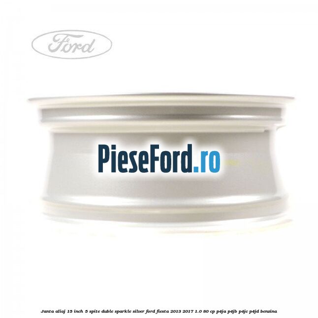 Janta aliaj 15 inch, 5 spite duble sparkle silver Ford Fiesta 2013-2017 1.0 80 cp P4JA, P4JB, P4JC, P4JD benzina