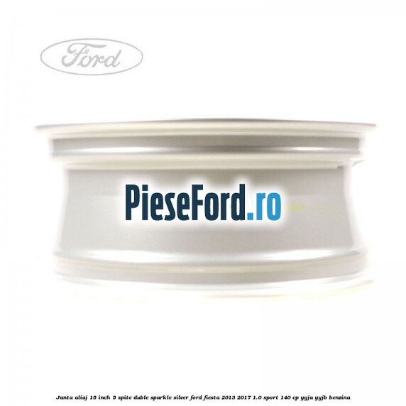 Janta aliaj 15 inch, 5 spite duble sparkle silver Ford Fiesta 2013-2017 1.0 Sport 140 cp YYJA, YYJB benzina