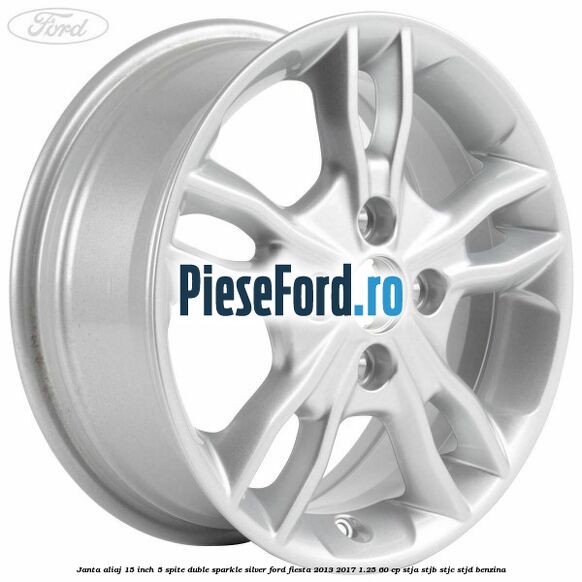 Janta aliaj 15 inch, 5 spite duble sparkle silver Ford Fiesta 2013-2017 1.25 60 cp STJA, STJB, STJC, STJD benzina