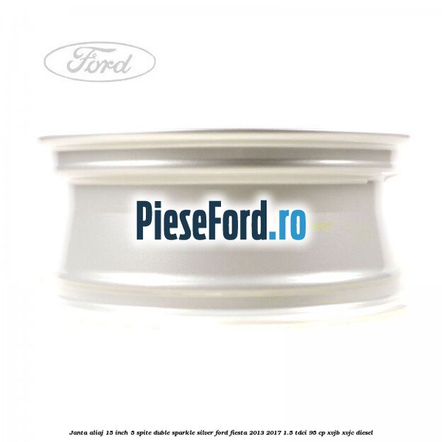Janta aliaj 15 inch, 5 spite duble sparkle silver Ford Fiesta 2013-2017 1.5 TDCi 95 cp XVJB, XVJC diesel