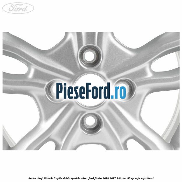 Janta aliaj 15 inch, 5 spite duble sparkle silver Ford Fiesta 2013-2017 1.5 TDCi 95 cp XVJB, XVJC diesel