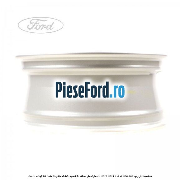 Janta aliaj 15 inch, 5 spite duble sparkle silver Ford Fiesta 2013-2017 1.6 ST 200 200 cp JTJC benzina