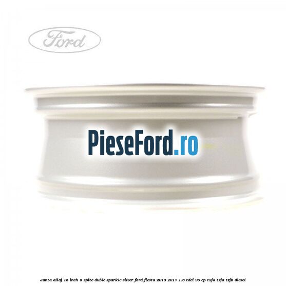 Janta aliaj 15 inch, 5 spite duble sparkle silver Ford Fiesta 2013-2017 1.6 TDCi 95 cp Janta aliaj 15 inch, 5 spite duble sparkle silver Ford Fiesta 2013-2017 1.6 TDCi 95 cp T3JA, TZJA, TZJB diesel