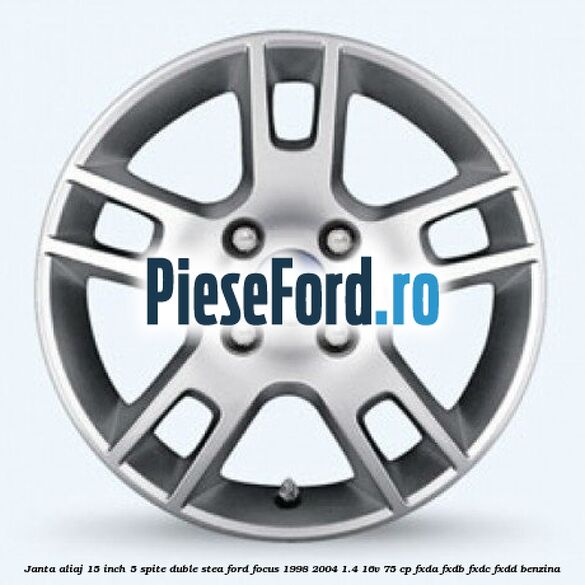 Janta aliaj 15 inch, 5 spite duble stea Ford Focus 1998-2004 1.4 16V 75 cp FXDA, FXDB, FXDC, FXDD benzina