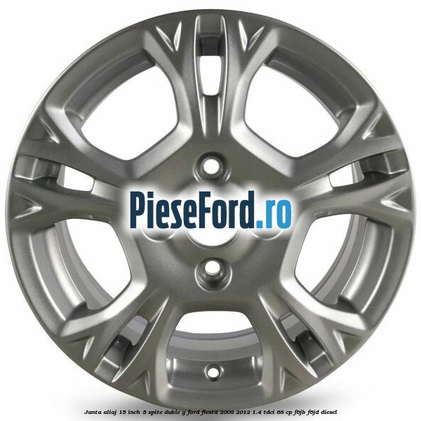 Janta aliaj 15 inch, 5 spite duble Y Ford Fiesta 2008-2012 1.4 TDCi 68 cp Janta aliaj 15 inch, 5 spite duble Y Ford Fiesta 2008-2012 1.4 TDCi 68 cp F6JB, F6JD diesel