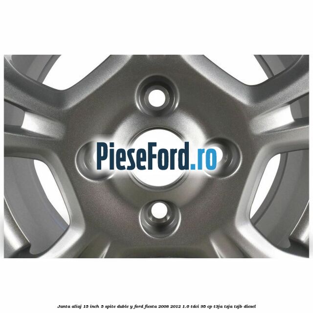 Janta aliaj 15 inch, 5 spite duble Y Ford Fiesta 2008-2012 1.6 TDCi 95 cp Janta aliaj 15 inch, 5 spite duble Y Ford Fiesta 2008-2012 1.6 TDCi 95 cp T3JA, TZJA, TZJB diesel