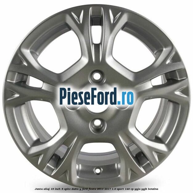 Janta aliaj 15 inch, 5 spite duble Y Ford Fiesta 2013-2017 1.0 Sport 140 cp YYJA, YYJB benzina