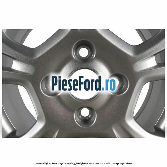 Janta aliaj 15 inch, 5 spite duble Y Ford Fiesta 2013-2017 1.5 TDCi 100 cp XUJH diesel
