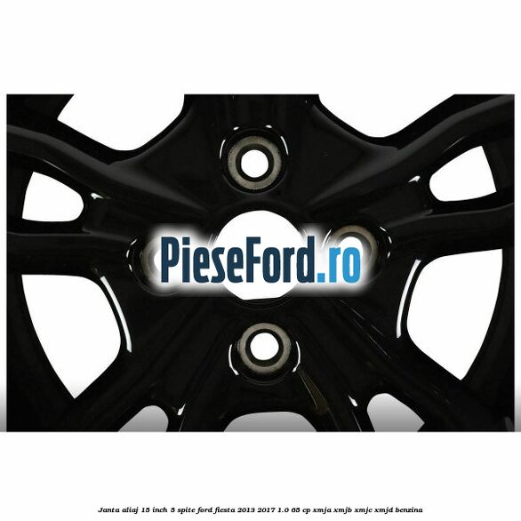 Janta aliaj 15 inch, 5 spite Ford Fiesta 2013-2017 1.0 65 cp XMJA, XMJB, XMJC, XMJD benzina