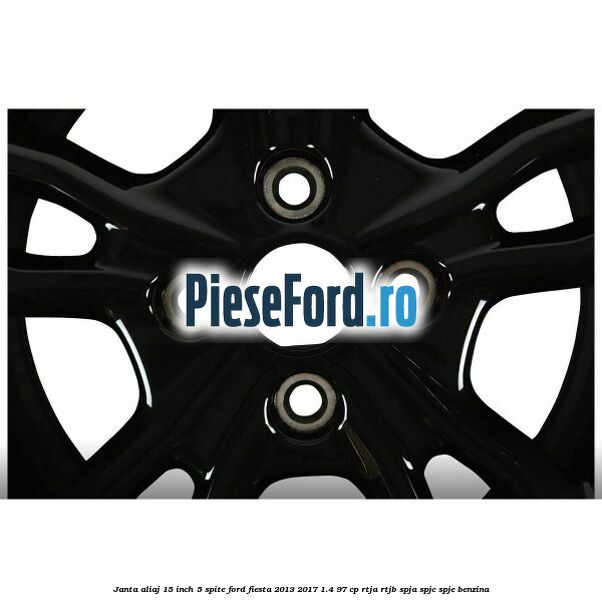 Janta aliaj 15 inch, 5 spite Ford Fiesta 2013-2017 1.4 97 cp RTJA, RTJB, SPJA, SPJC, SPJE benzina