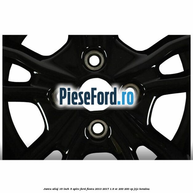 Janta aliaj 15 inch, 5 spite Ford Fiesta 2013-2017 1.6 ST 200 200 cp JTJC benzina
