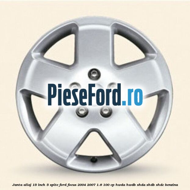 Janta aliaj 15 inch, 5 spite Ford Focus 2004-2007 1.6 100 cp HWDA, HWDB, SHDA, SHDB, SHDC benzina