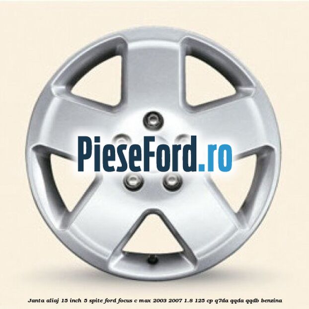 Janta aliaj 15 inch, 5 spite Ford Focus C-Max 2003-2007 1.8 125 cp Q7DA, QQDA, QQDB benzina