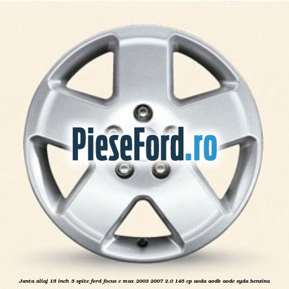 Janta aliaj 15 inch, 5 spite Ford Focus C-Max 2003-2007 2.0 145 cp AODA, AODB, AODE, SYDA benzina