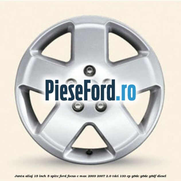 Janta aliaj 15 inch, 5 spite Ford Focus C-Max 2003-2007 2.0 TDCi 133 cp G6DC, G6DE, G6DF diesel