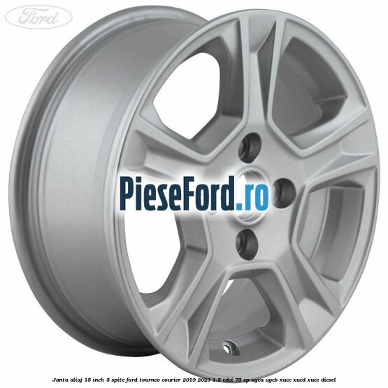 Janta aliaj 15 inch, 5 spite Ford Tourneo Courier 2019-2023 1.5 TDCi 75 cp UGCA, UGCB, XUCC, XUCD, XUCE, diesel