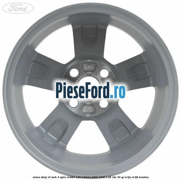 Janta aliaj 15 inch, 5 spite model 4 Ford Fiesta 2002-2005 1.25 16V 70 cp M7JA, M7JB benzina