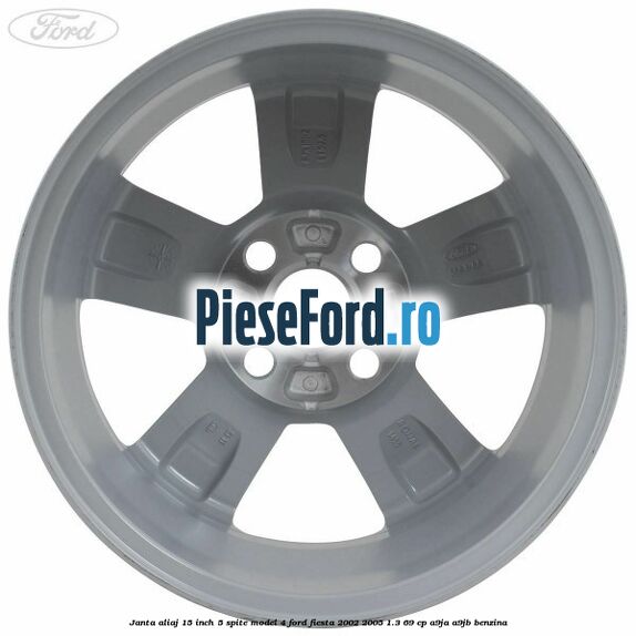 Janta aliaj 15 inch, 5 spite model 4 Ford Fiesta 2002-2005 1.3 69 cp Janta aliaj 15 inch, 5 spite model 4 Ford Fiesta 2002-2005 1.3 69 cp A9JA, A9JB benzina