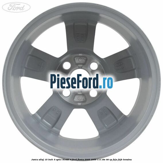 Janta aliaj 15 inch, 5 spite model 4 Ford Fiesta 2005-2008 1.4 16V 80 cp FXJA, FXJB benzina
