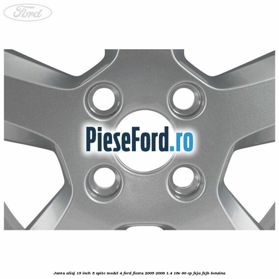 Janta aliaj 15 inch, 5 spite model 4 Ford Fiesta 2005-2008 1.4 16V 80 cp FXJA, FXJB benzina