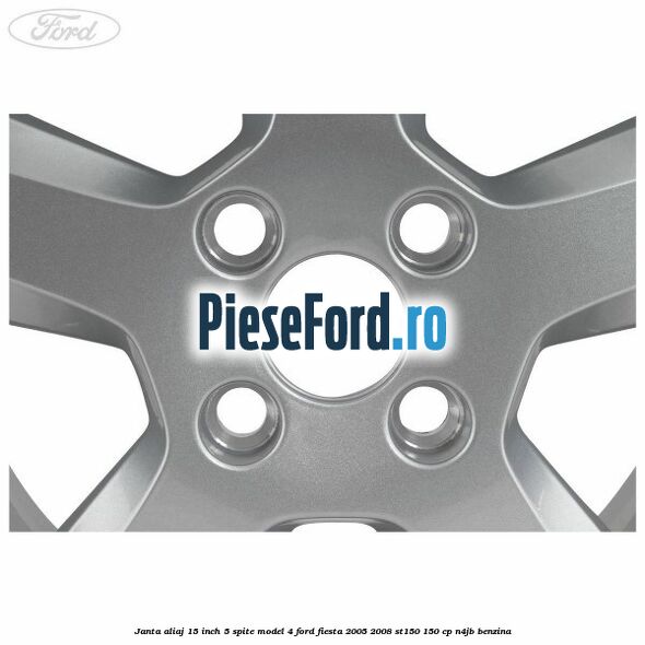 Janta aliaj 15 inch, 5 spite model 4 Ford Fiesta 2005-2008 ST150 150 cp N4JB benzina