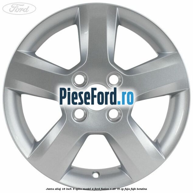 Janta aliaj 15 inch, 5 spite model 4 Ford Fusion 1.25 75 cp FUJA, FUJB benzina