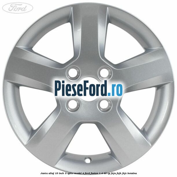 Janta aliaj 15 inch, 5 spite model 4 Ford Fusion 1.4 80 cp Janta aliaj 15 inch, 5 spite model 4 Ford Fusion 1.4 80 cp FXJA, FXJB, FXJC benzina