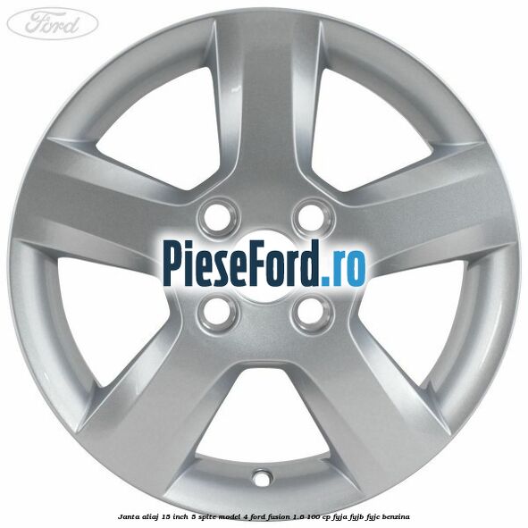 Janta aliaj 15 inch, 5 spite model 4 Ford Fusion 1.6 100 cp FYJA, FYJB, FYJC benzina