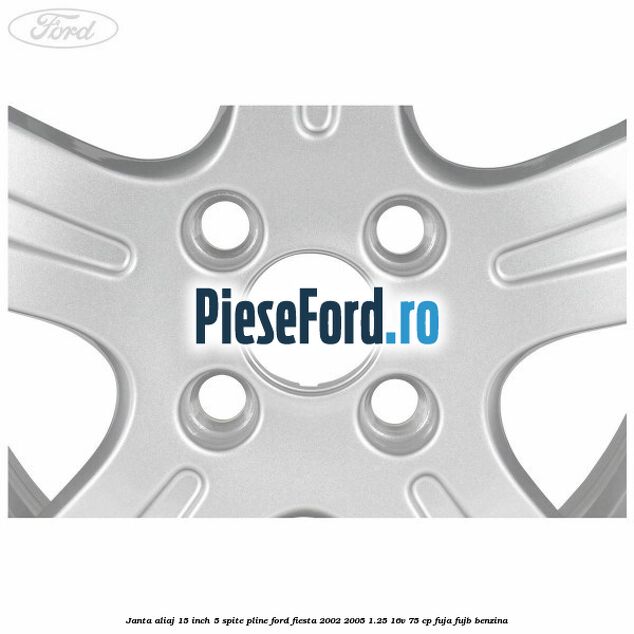 Janta aliaj 15 inch, 5 spite pline Ford Fiesta 2002-2005 1.25 16V 75 cp Janta aliaj 15 inch, 5 spite pline Ford Fiesta 2002-2005 1.25 16V 75 cp FUJA, FUJB benzina