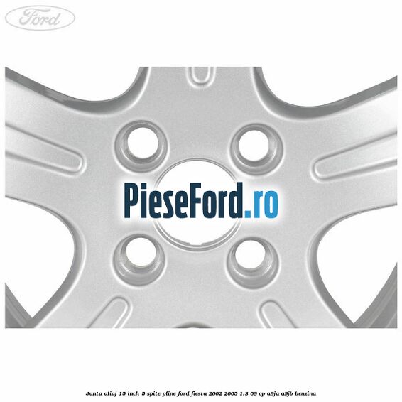 Janta aliaj 15 inch, 5 spite pline Ford Fiesta 2002-2005 1.3 69 cp A9JA, A9JB benzina