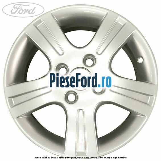 Janta aliaj 15 inch, 5 spite pline Ford Fiesta 2002-2005 1.3 69 cp A9JA, A9JB benzina