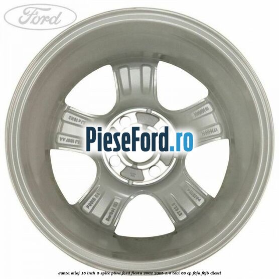 Janta aliaj 15 inch, 5 spite pline Ford Fiesta 2002-2005 1.4 TDCi 68 cp F6JA, F6JB diesel