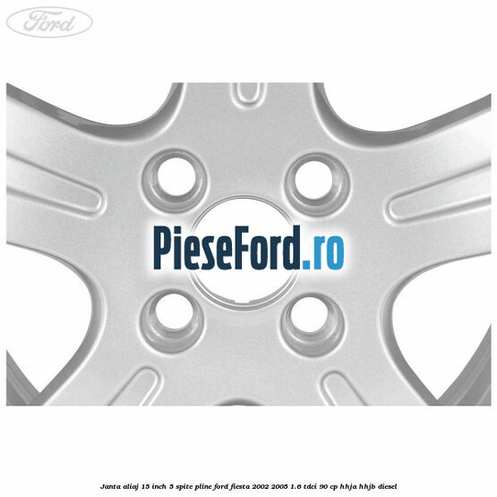 Janta aliaj 15 inch, 5 spite pline Ford Fiesta 2002-2005 1.6 TDCi 90 cp HHJA, HHJB diesel