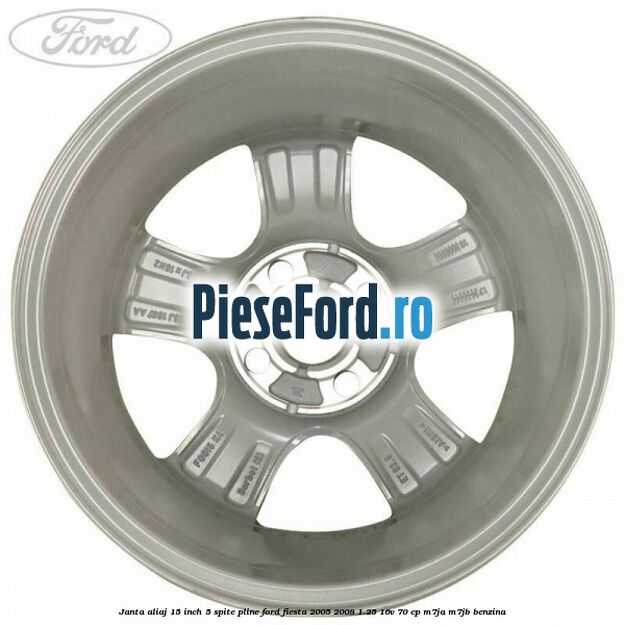 Janta aliaj 15 inch, 5 spite pline Ford Fiesta 2005-2008 1.25 16V 70 cp M7JA, M7JB benzina