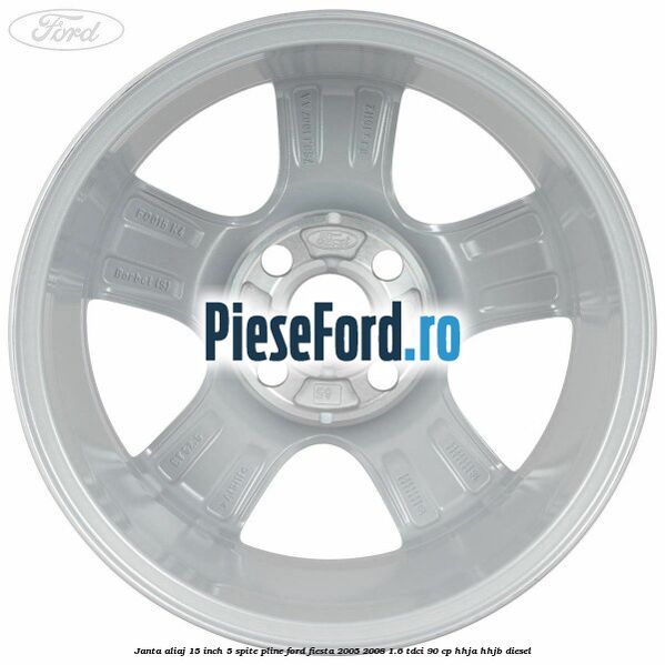 Janta aliaj 15 inch, 5 spite pline Ford Fiesta 2005-2008 1.6 TDCi 90 cp HHJA, HHJB diesel