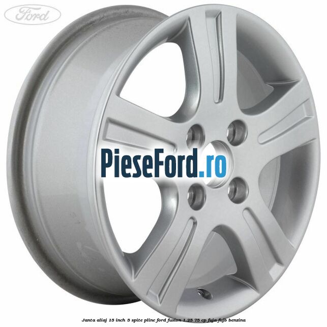 Janta aliaj 15 inch, 5 spite pline Ford Fusion 1.25 75 cp FUJA, FUJB benzina