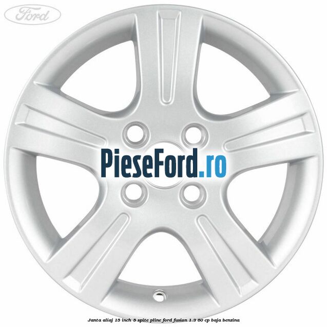 Janta aliaj 15 inch, 5 spite pline Ford Fusion 1.3 60 cp BAJA benzina