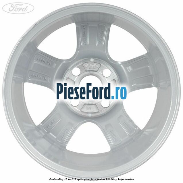 Janta aliaj 15 inch, 5 spite pline Ford Fusion 1.3 60 cp BAJA benzina