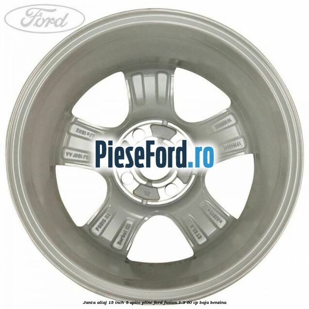 Janta aliaj 15 inch, 5 spite pline Ford Fusion 1.3 60 cp BAJA benzina