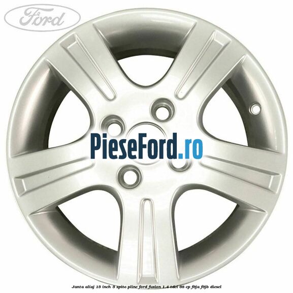 Janta aliaj 15 inch, 5 spite pline Ford Fusion 1.4 TDCi 68 cp F6JA, F6JB diesel