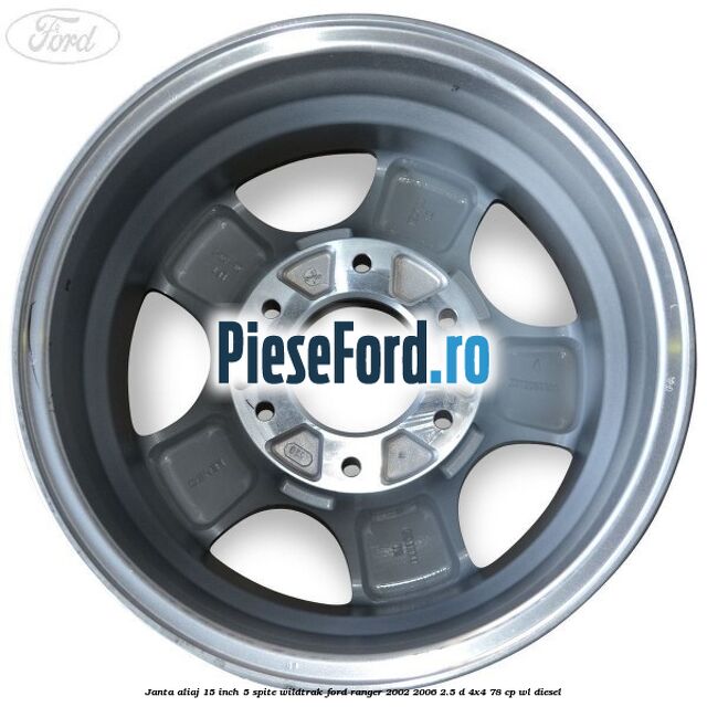 Janta aliaj 15 inch, 5 spite Wildtrak Ford Ranger 2002-2006 2.5 D 4x4 78 cp Janta aliaj 15 inch, 5 spite Wildtrak Ford Ranger 2002-2006 2.5 D 4x4 78 cp WL diesel