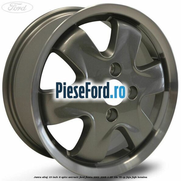 Janta aliaj 15 inch, 6 spite antracit Ford Fiesta 2002-2005 1.25 16V 75 cp FUJA, FUJB benzina