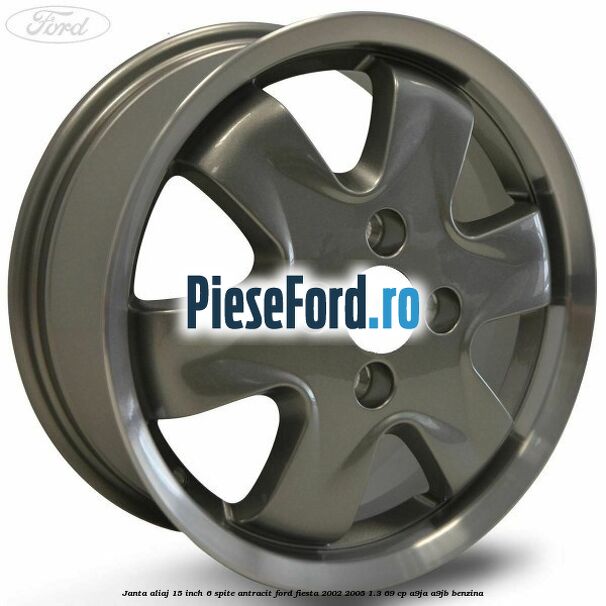 Janta aliaj 15 inch, 6 spite antracit Ford Fiesta 2002-2005 1.3 69 cp A9JA, A9JB benzina