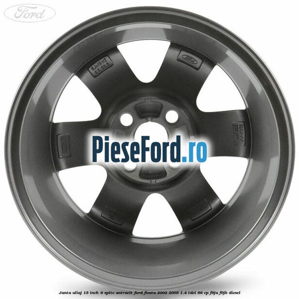 Janta aliaj 15 inch, 6 spite antracit Ford Fiesta 2002-2005 1.4 TDCi 68 cp Janta aliaj 15 inch, 6 spite antracit Ford Fiesta 2002-2005 1.4 TDCi 68 cp F6JA, F6JB diesel