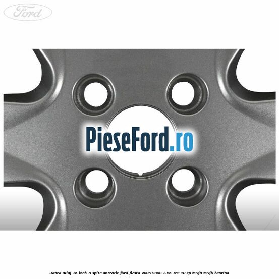 Janta aliaj 15 inch, 6 spite antracit Ford Fiesta 2005-2008 1.25 16V 70 cp Janta aliaj 15 inch, 6 spite antracit Ford Fiesta 2005-2008 1.25 16V 70 cp M7JA, M7JB benzina