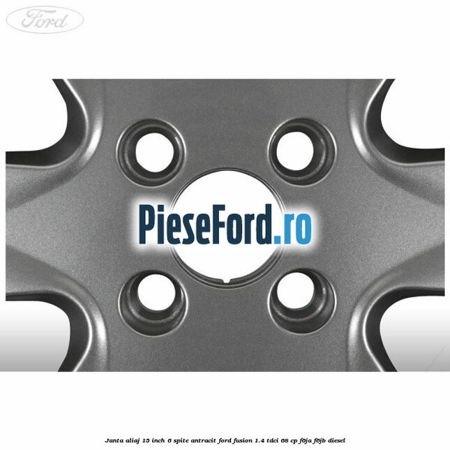 Janta aliaj 15 inch, 6 spite antracit Ford Fusion 1.4 TDCi 68 cp F6JA, F6JB diesel