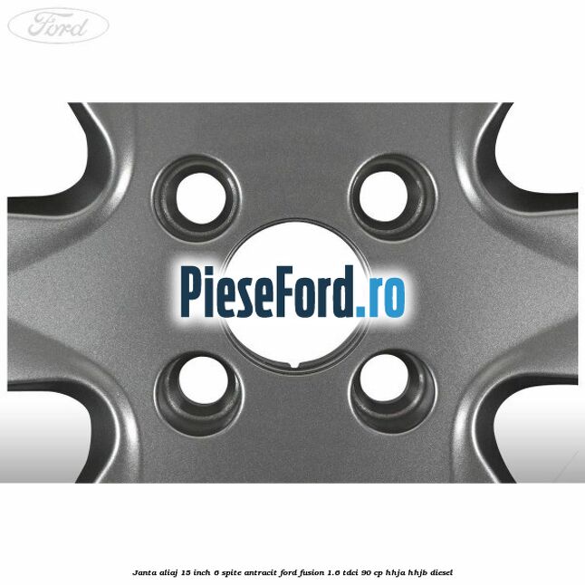 Janta aliaj 15 inch, 6 spite antracit Ford Fusion 1.6 TDCi 90 cp HHJA, HHJB diesel