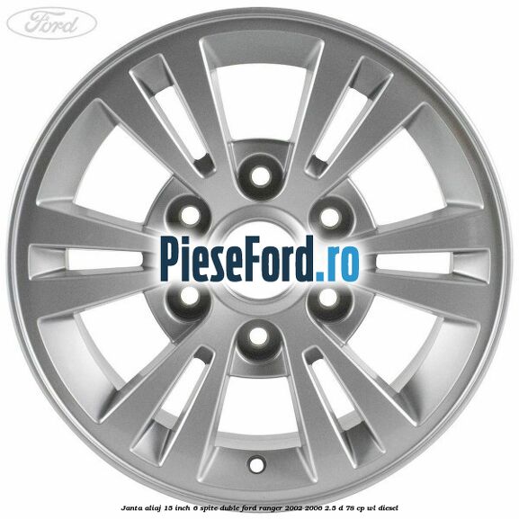 Janta aliaj 15 inch, 6 spite duble Ford Ranger 2002-2006 2.5 D 78 cp WL diesel